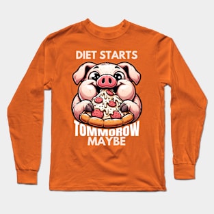 DIET STARTS TOMMOROW MAYBE Long Sleeve T-Shirt